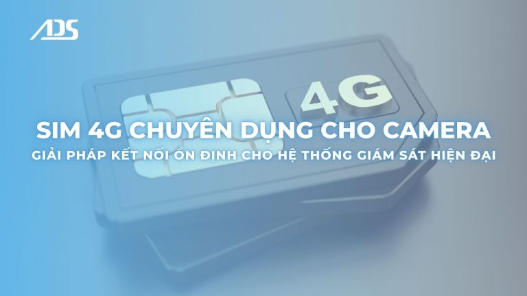 SIM 4G Chuyên Dụng Cho Camera Giải Pháp Kết Nối Ổn Định Cho Hệ Thống Giám Sát Hiện Đại