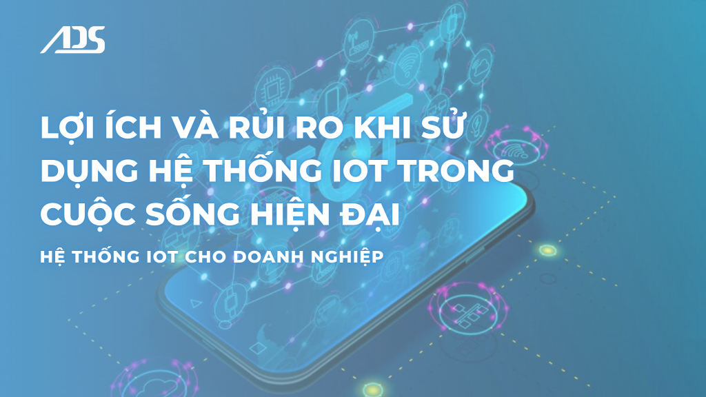 lợi ích và rủi ro Hệ thống IoT